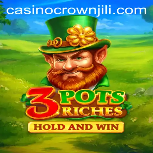 Discover the Thrills of 3potsRiches with CROWNJILI