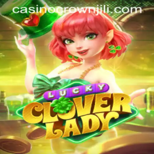 Unveiling the Adventure of LuckyCloverLady: A CROWNJILI Experience